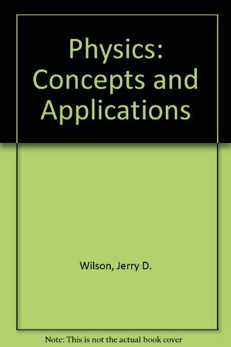 physics concepts and applications 1st edition wilson, jerry d 0669961809, 9780669961805
