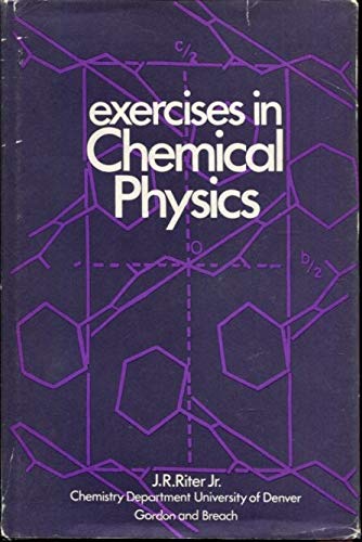 exercises in chemical physics  riter, j. r 0677023502, 9780677023502