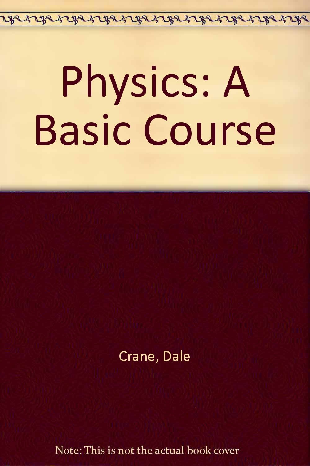 physics a basic course 1st edition dale crane 0914565230, 9780914565239