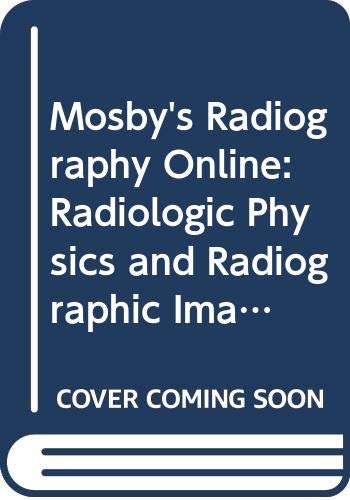 mosby s radiography online radiologic physics and radiographic imaging user guides access codes and bushong