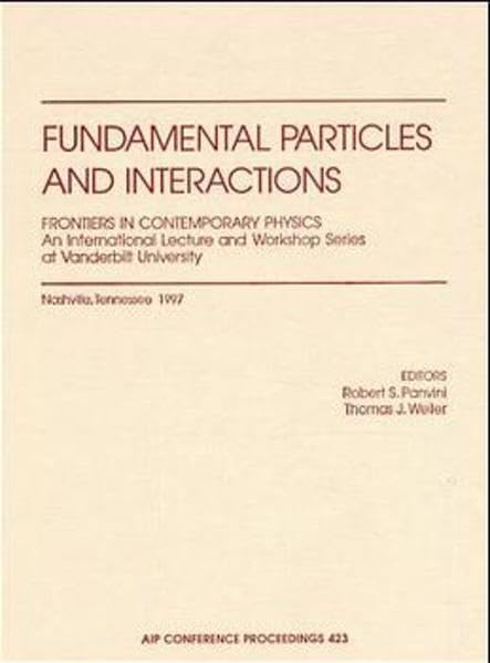 fundamental particles and interactions frontiers in contemporary physics an international lecture and
