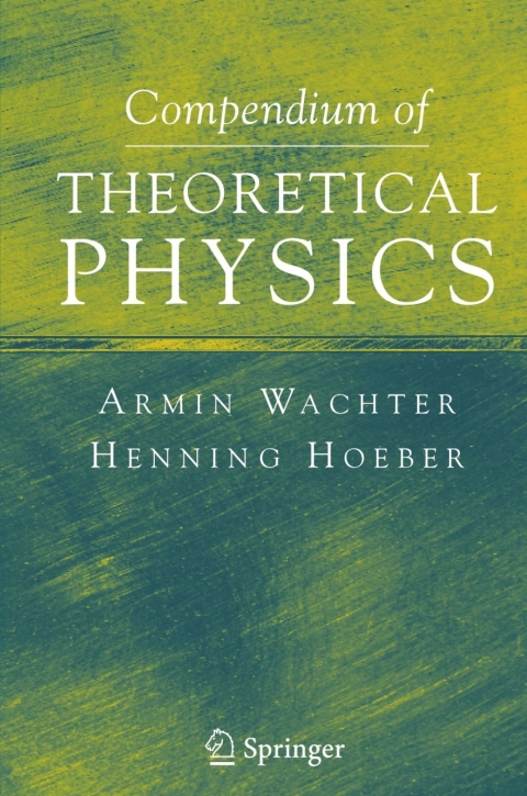 compendium of theoretical physics a01 1st edition armin wachter, henning hoeber 0387291989, 9780387291987
