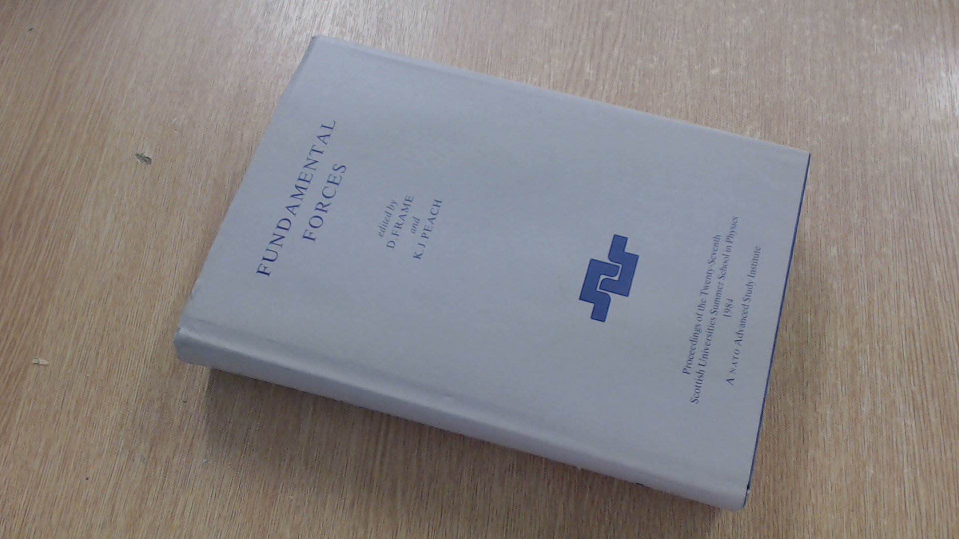 fundamental forces 1st edition scottish universities summer school in physics (27th : 1984 : st. andrews,