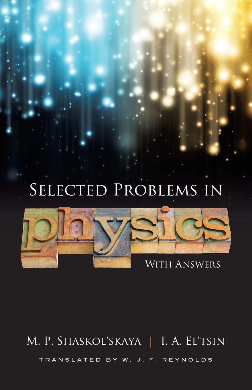 selected problems in physics with answers 1st edition shaskolskaya, m.p., eltsin, i.a. 0486499936,