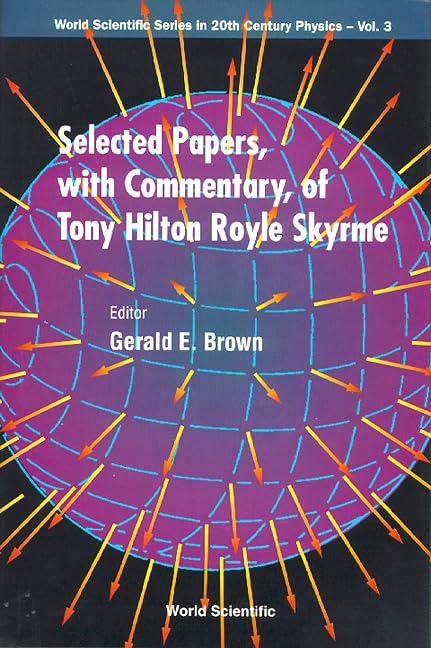 selected papers with commentary of tony hilton royle skyrme skyrme, tony hilton royle, brown, g. e.