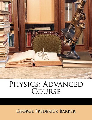 physics advanced course  george frederick barker 1174132795, 9781174132797