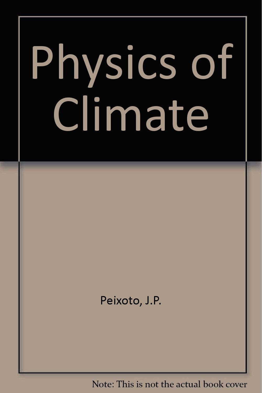 physics of climate 1992nd edition peixoto, jose p., oort, abraham h. 0883187116, 9780883187111