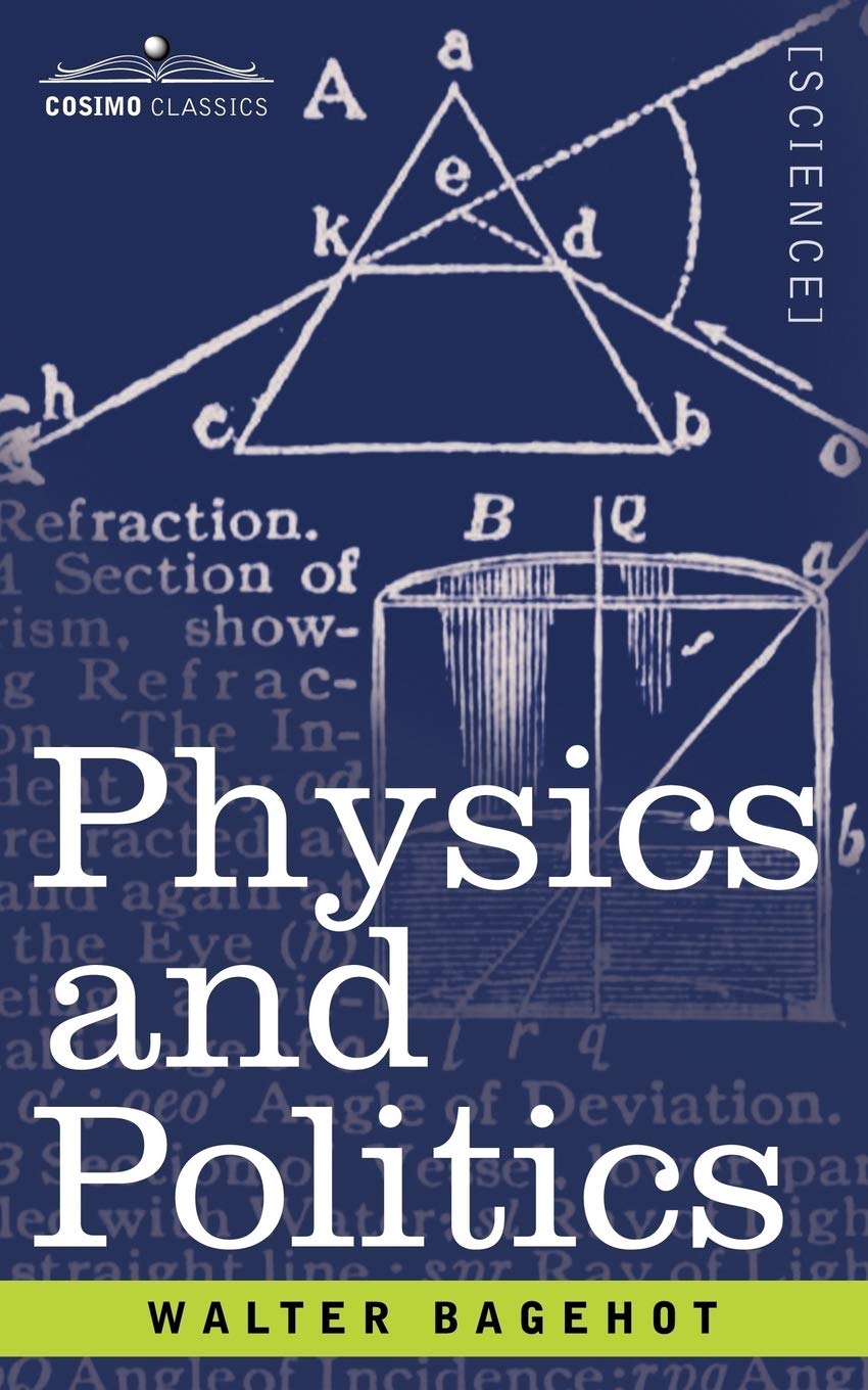 physics and politics walter bagehot 1602062579, 9781602062573