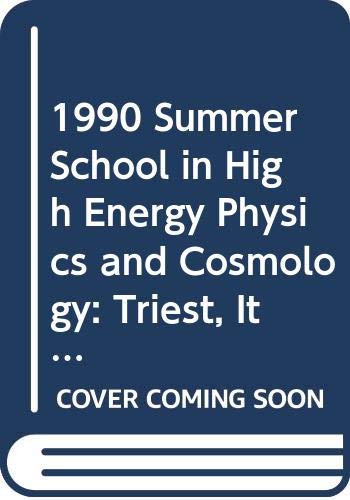 1990 summer school in high energy physics and cosmology trieste italy 18 june 28 july 1990  summer workshop