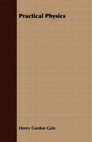 practical physics  gale, henry gordon 1408691663, 9781408691663