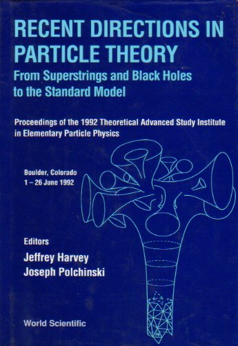 recent directions in particle theory from superstrings and black holes to the standard model proceedings of