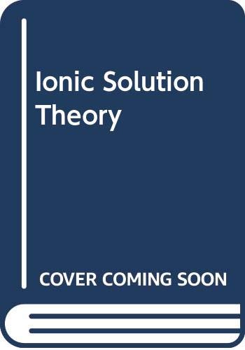 ionic solution theory based on cluster expansion methods monographs in statistical physics and thermodynamics