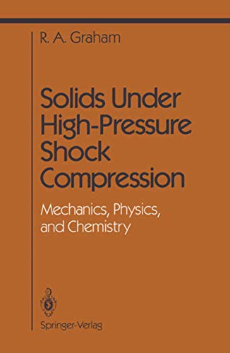 solids under high pressure shock compression mechanics physics and chemistry  graham, r.a. 0387978852,