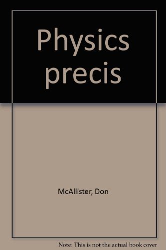 physics precis 1st edition don mcallister 0937949035, 9780937949030