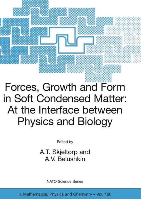 forces growth and form in soft condensed matter mathematics physics and chemistry 2nd edition a.t. skjeltorp
