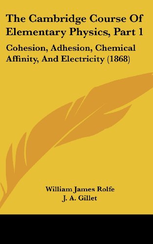 the cambridge course of elementary physics part 1  rolfe, william james, gillet, j. a. 143697271x,