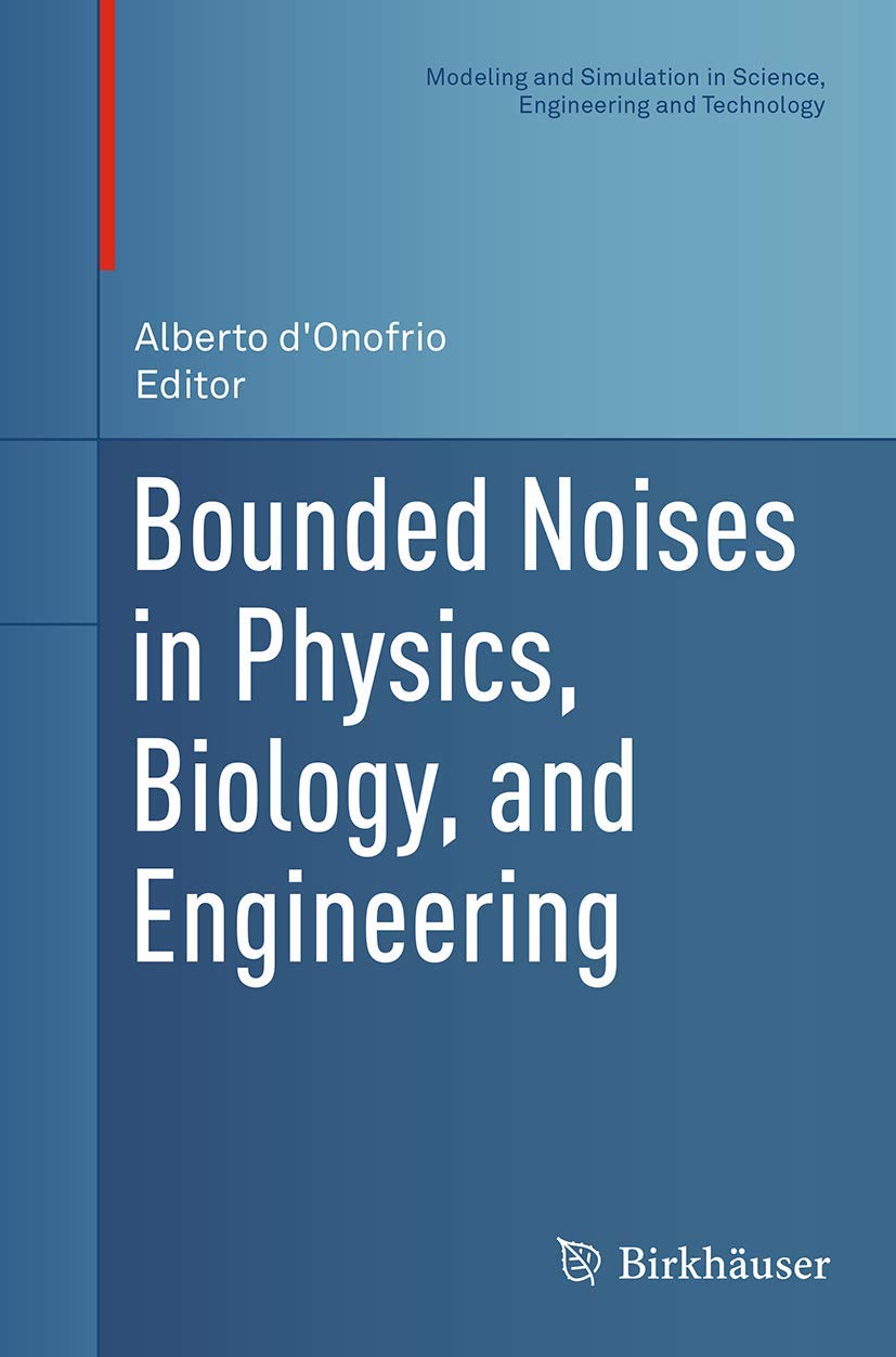 bounded noises in physics biology and engineering 1st edition alberto donofrio 1493952986, 9781493952984