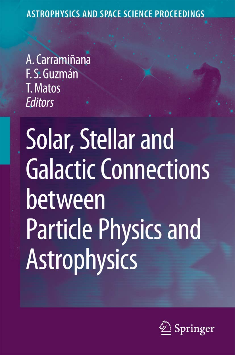 solar stellar and galactic connections between particle physics and astrophysics 1st edition alberto