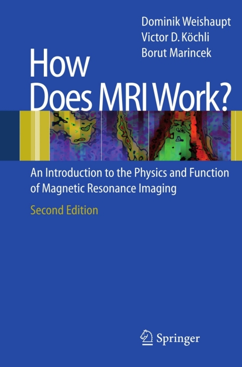 how does mri work an introduction to the physics and function of magnetic resonance imaging 2nd edition