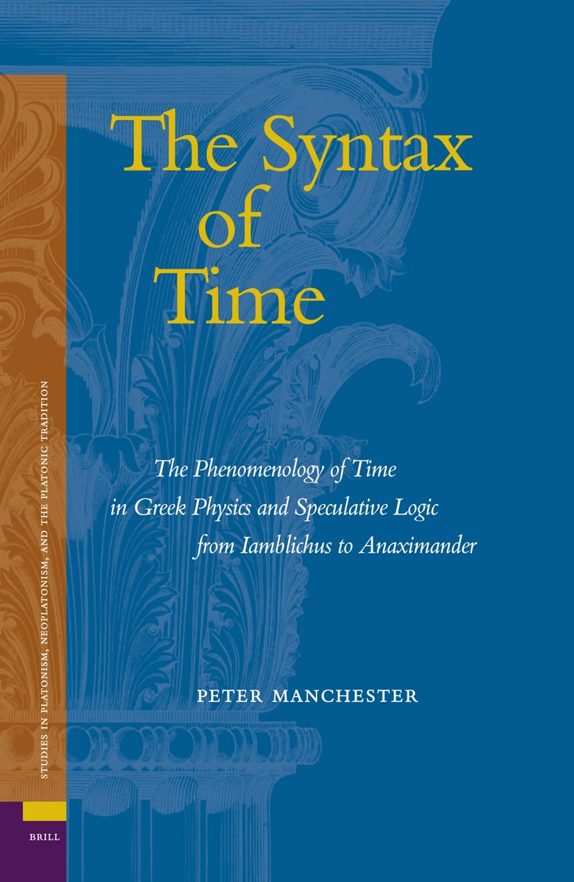the syntax of time the phenomenology of time in greek physics and speculative logic from iamblichus to