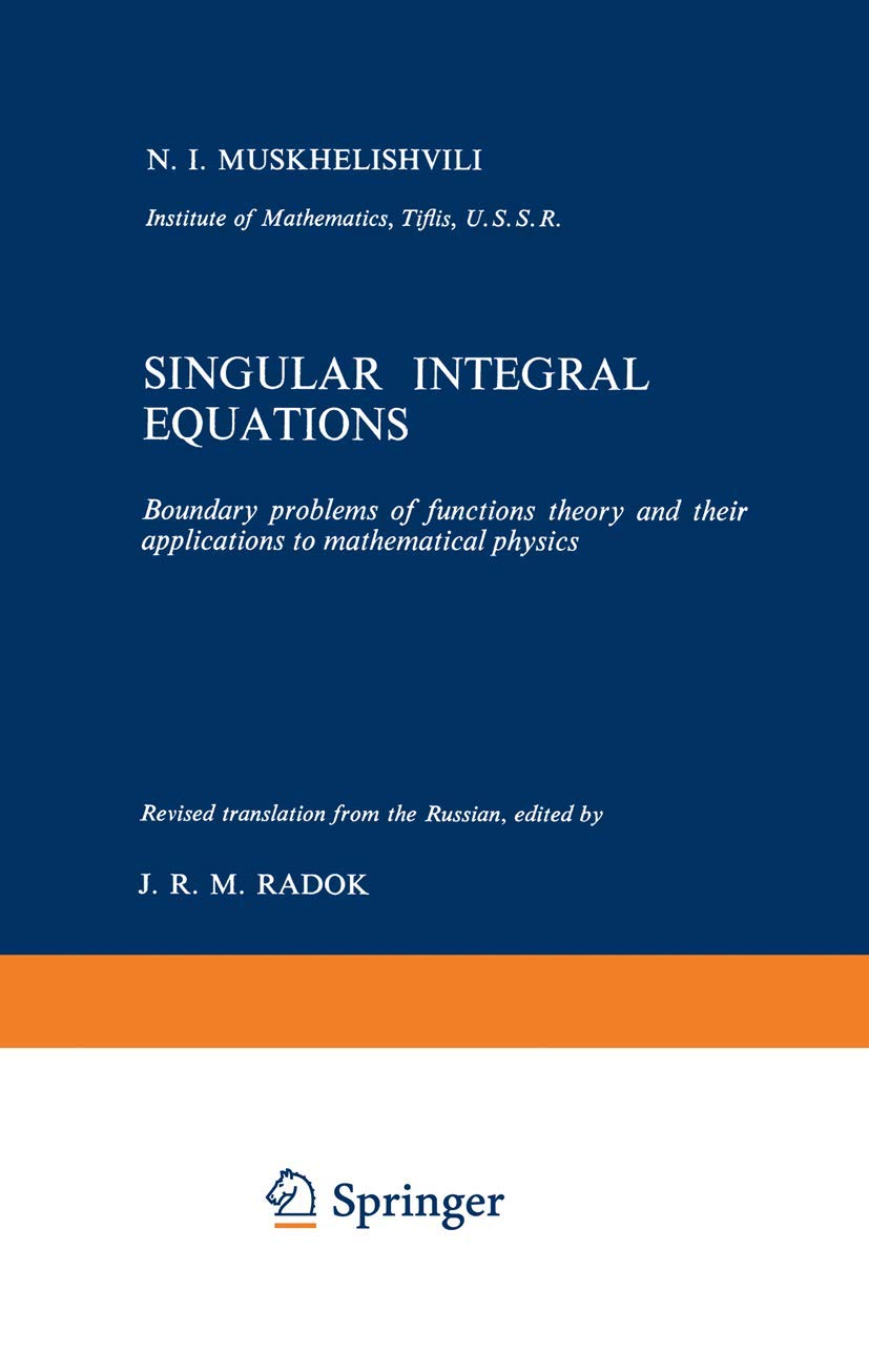 singular integral equations boundary problems of functions theory and their applications to mathematical