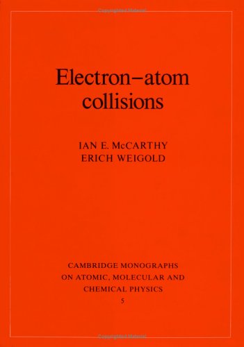 electron atom collisions mccarthy, ian e., weigold, erich 0521413591, 9780521413596