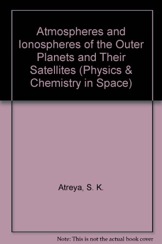 atmospheres and ionospheres of the outer planets and their satellites  atreya, s. k. 038716832x, 9780387168326