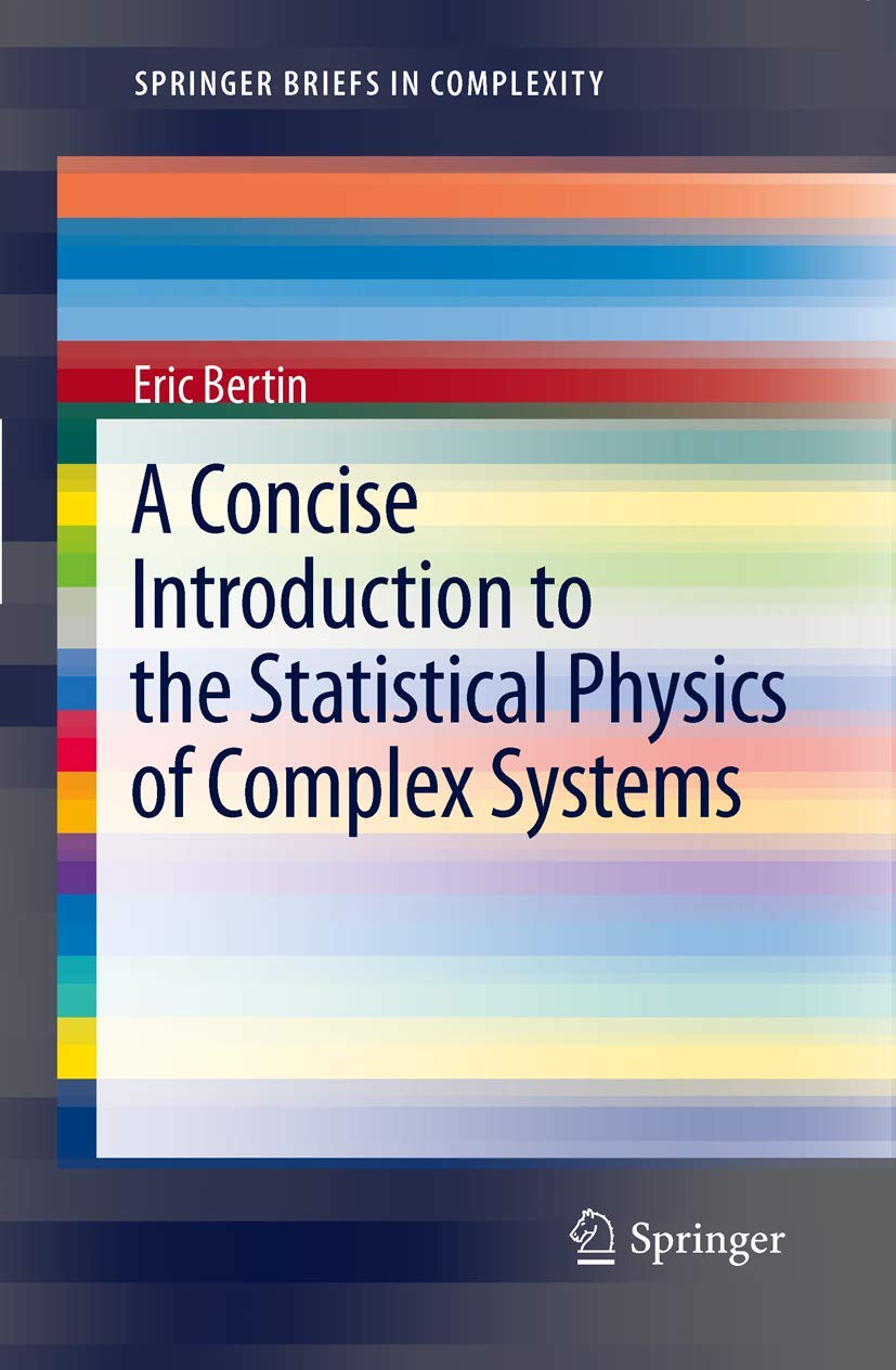 a concise introduction to the statistical physics of complex systems 2012 edition eric bertin 3642239226,