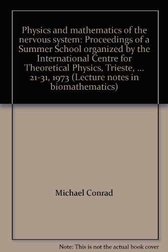physics and mathematics of the nervous system proceedings of a summer school organized by the international