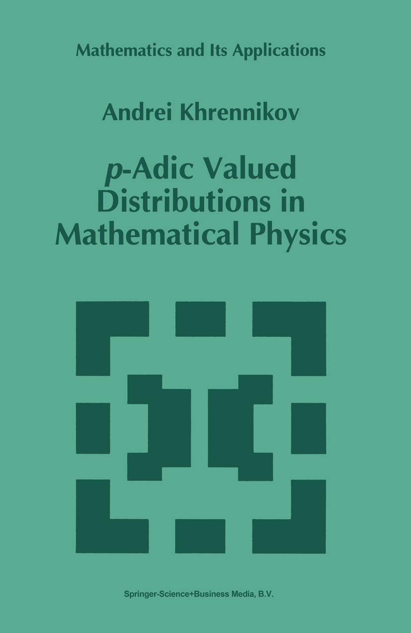 p adic valued distributions in mathematical physics 1st edition khrennikov, andrei y. 9048144760,