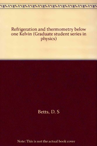 refrigeration and thermometry below one kelvin  betts, d. s. (david sheridan), 1936 0856210285, 9780856210280