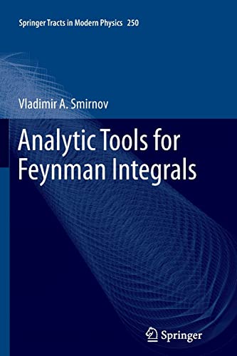 analytic tools for feynman integrals 2012 edition smirnov, vladimir a. 364243925x, 9783642439254