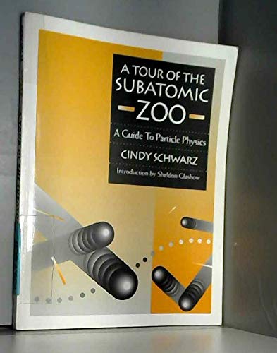 a tour of the subatomic zoo a guide to particle physics  cindy schwartz 0883189542, 9780883189542