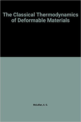 the classical thermodynamics of deformable materials 1st edition mclellan, a. g. 0521212375, 9780521212373