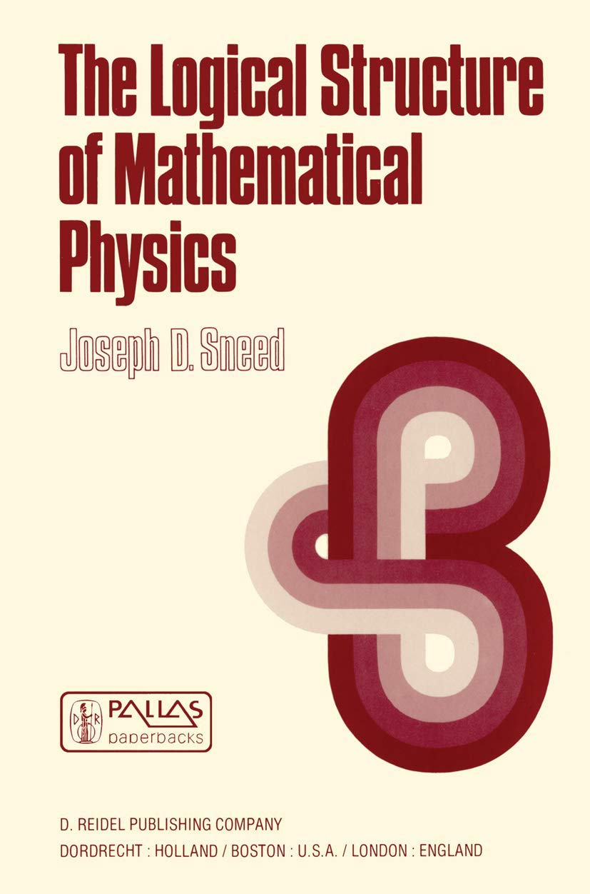 the logical structure of mathematical physics 2nd 2nd edition sneed, j.d. 9027710597, 9789027710598