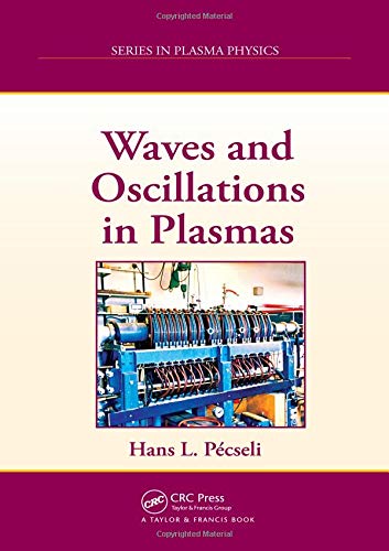waves and oscillations in plasmas 1st edition pecseli, hans l. 143987848x, 9781439878484