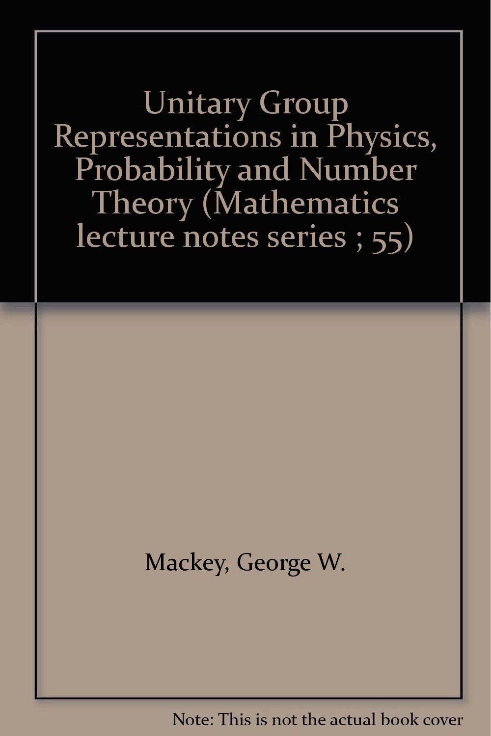 unitary group representations in physics probability and number theory mackey, george whitelaw, 1916