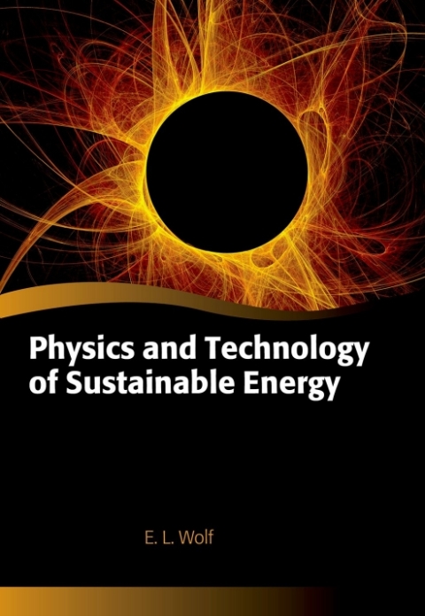 physics and technology of sustainable energy 1st edition wolf, e. l. 0191082465, 9780191082467