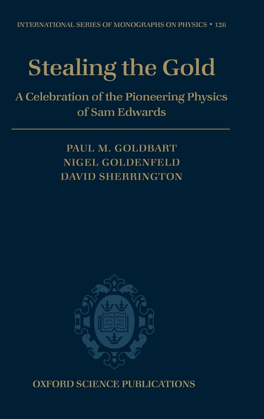 stealing the gold a celebration of the pioneering physics of sam edwards 1st edition paul m. goldbart, nigel