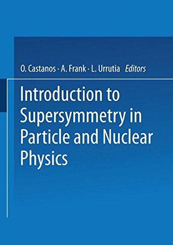 introduction to supersymmetry in particle and nuclear physics 1st edition o. castanos 0306416123,
