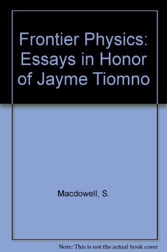 frontier physics essays in honor of jayme tiomno 1st edition macdowell, s., nussenzveig, h. m. 981020616x,