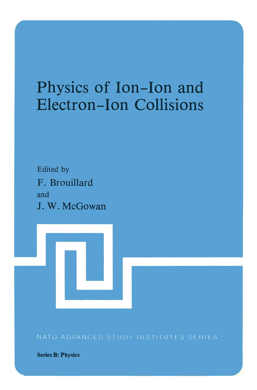 physics of ion ion and electron ion collisions 1st edition f. brouillard 1461335477, 9781461335474