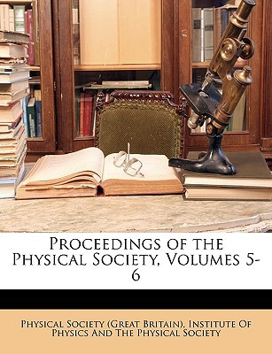 proceedings of the physical society volumes 5 6  physical society, society, institute of physics and the
