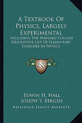 a textbook of physics largely experimental including the harvard college descriptive list of elementary