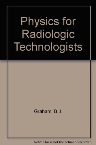 an introduction to physics for radiologic technologists  graham, billie j 0721642004, 9780721642000