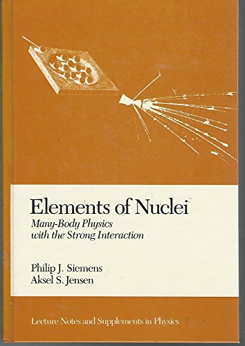 elements of nuclei many body physics with the strong interaction 1st edition siemens, philip j., jensen,