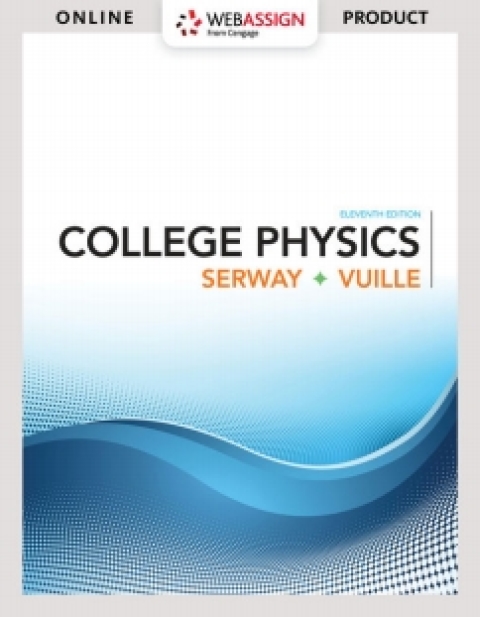 webassign for serway/vuille s college physics 11th edition instant access multi term 11th edition raymond a.