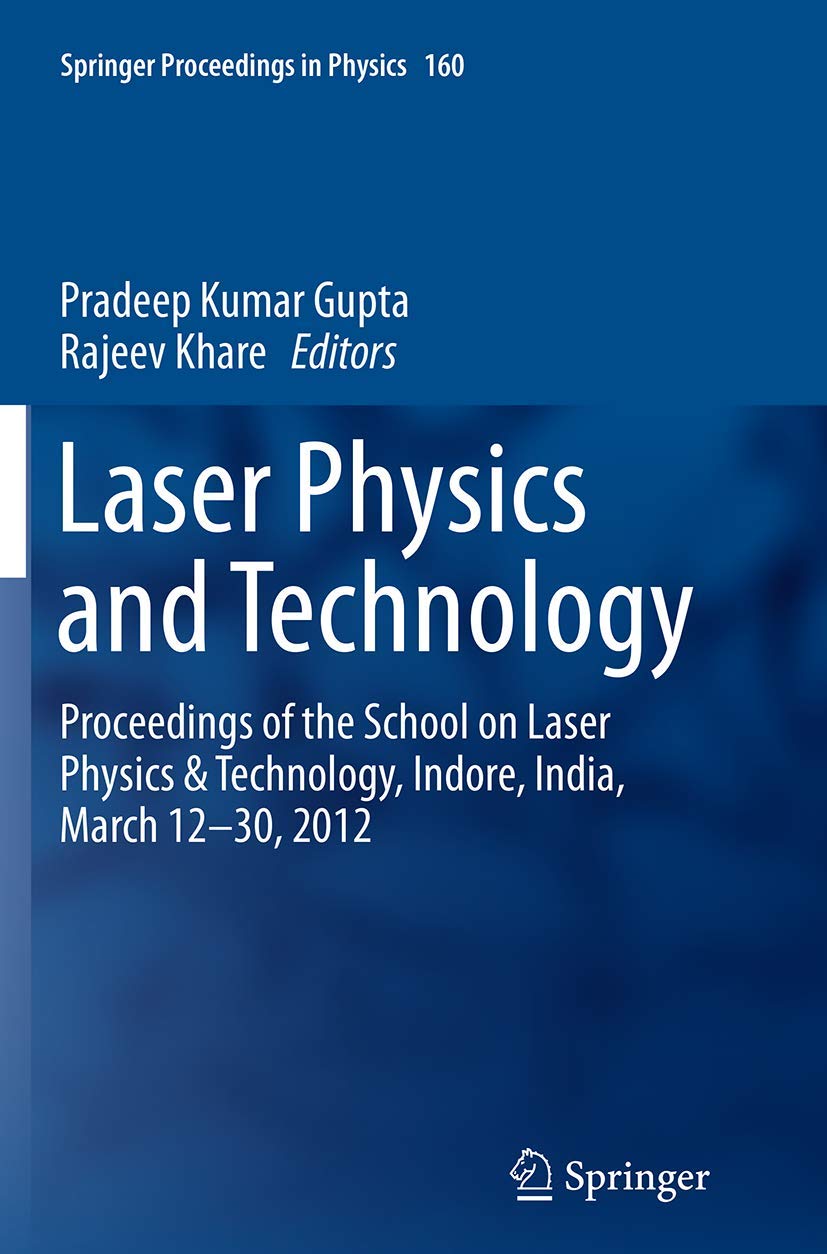 laser physics and technology proceedings of the school on laser physics and technology indore india march 12