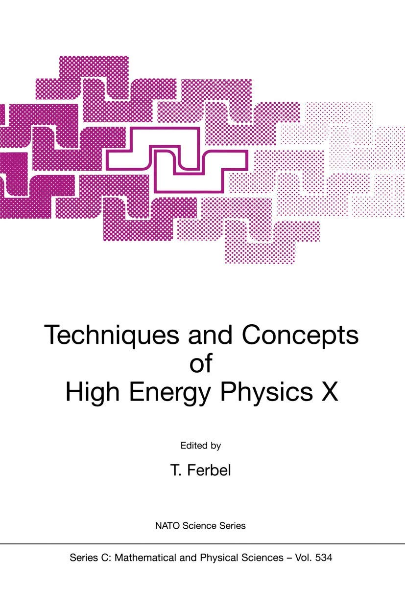 techniques and concepts of high energy physics x 1999 edition thomas ferbel 0792357299, 9780792357292