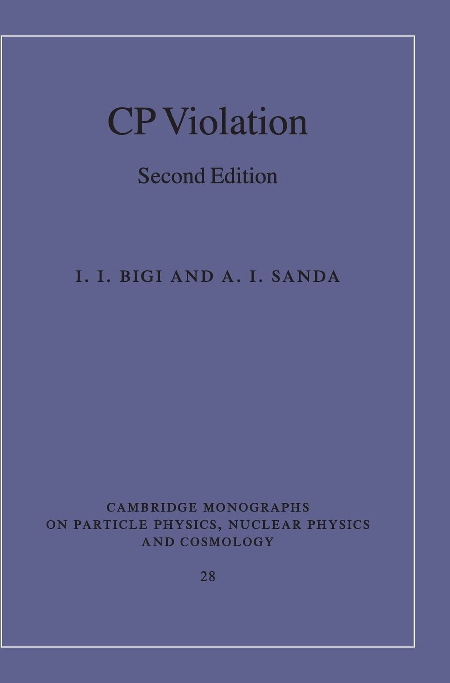cp violation 2nd edition bigi, i. i., sanda, a. i. 052184794x, 9780521847940